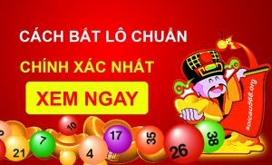 cách bắt lô chuẩn xác từ xa xưa vẫn còn hiệu quả